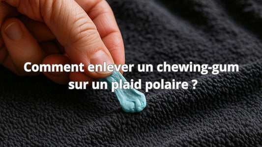 Comment enlever un chewing-gum sur un plaid polaire ?