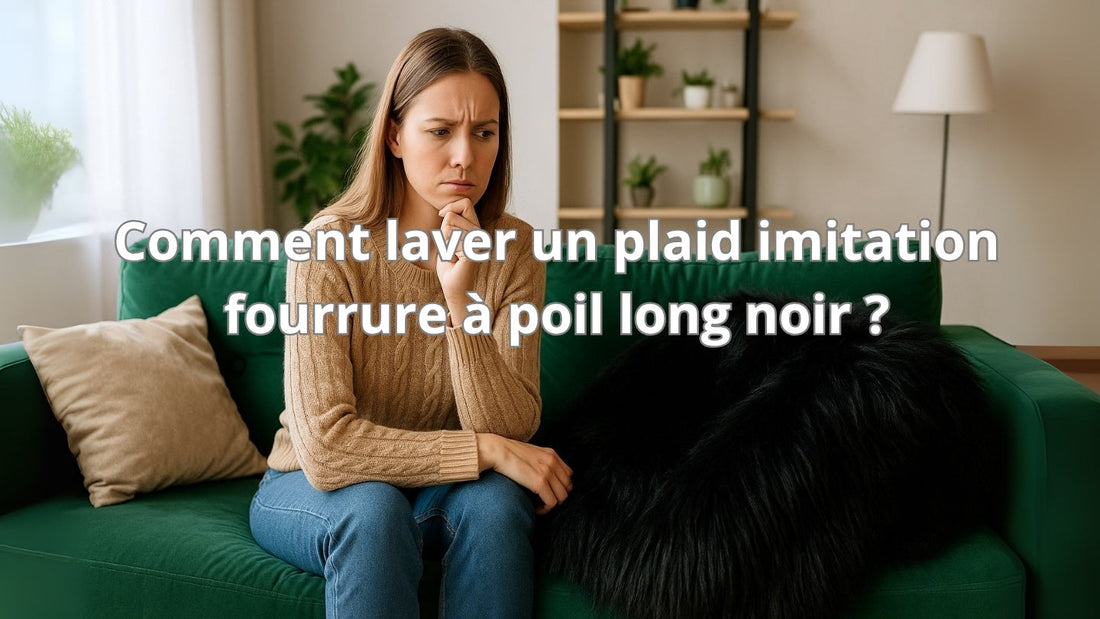 Comment laver un plaid imitation fourrure poil long noir