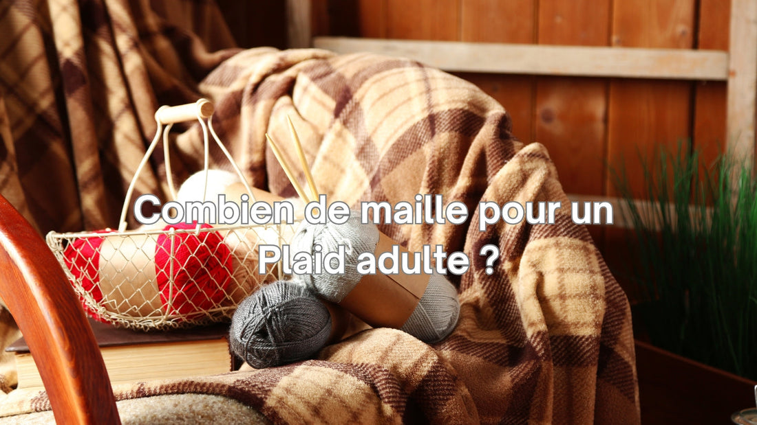 Combien de maille pour un plaid tricot adulte ?