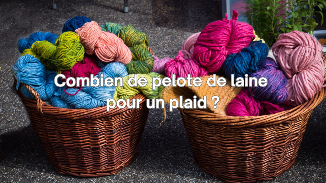 Combien de pelote de laine pour un plaid ?