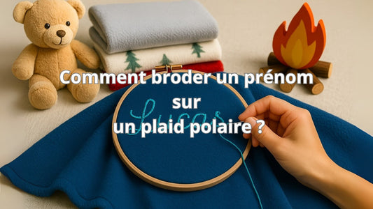 Comment broder un prénom sur un plaid polaire ?