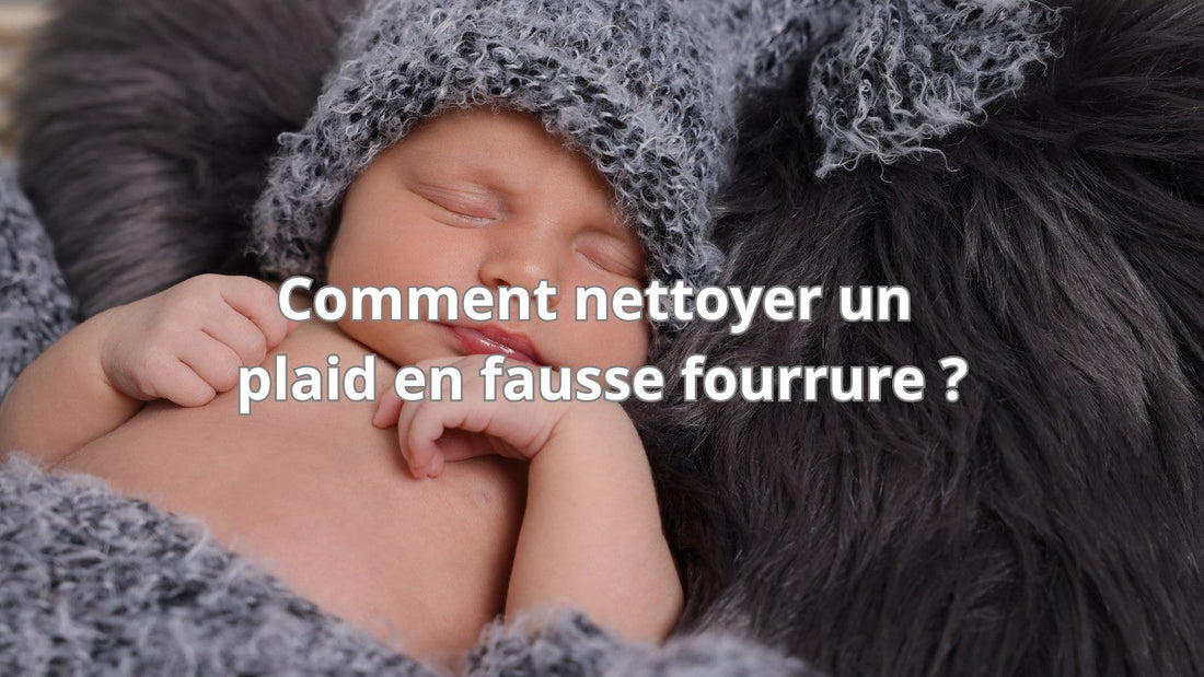Comment nettoyer un plaid en fausse fourrure ?