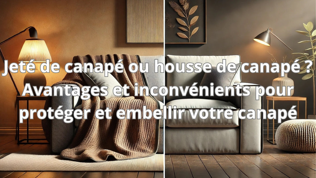 Jeté de canapé ou housse de canapé ?  Avantages et inconvénients